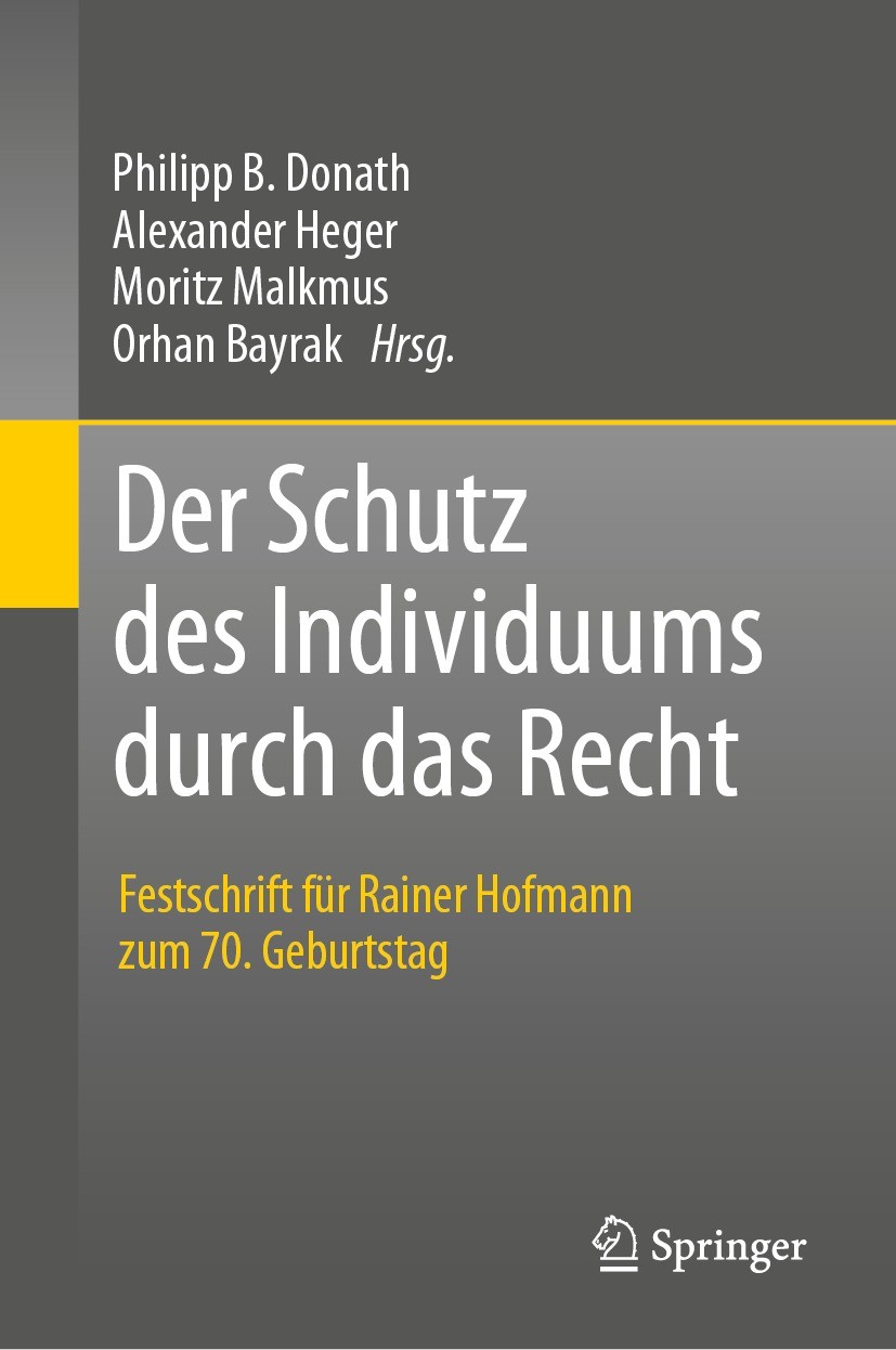 Titlebook: Der Schutz des Individuums durch das Recht; Festschrift für Rain Philipp B. Donath,Alexander Heger,Orhan Bayrak Book 2023 Der/die Herausgeb Titlebook: Der Schutz des Individuums durch das Recht; Festschrift für Rain Philipp B. Donath,Alexander Heger,Orhan Bayrak Book 2023 Der/die Herausgeb