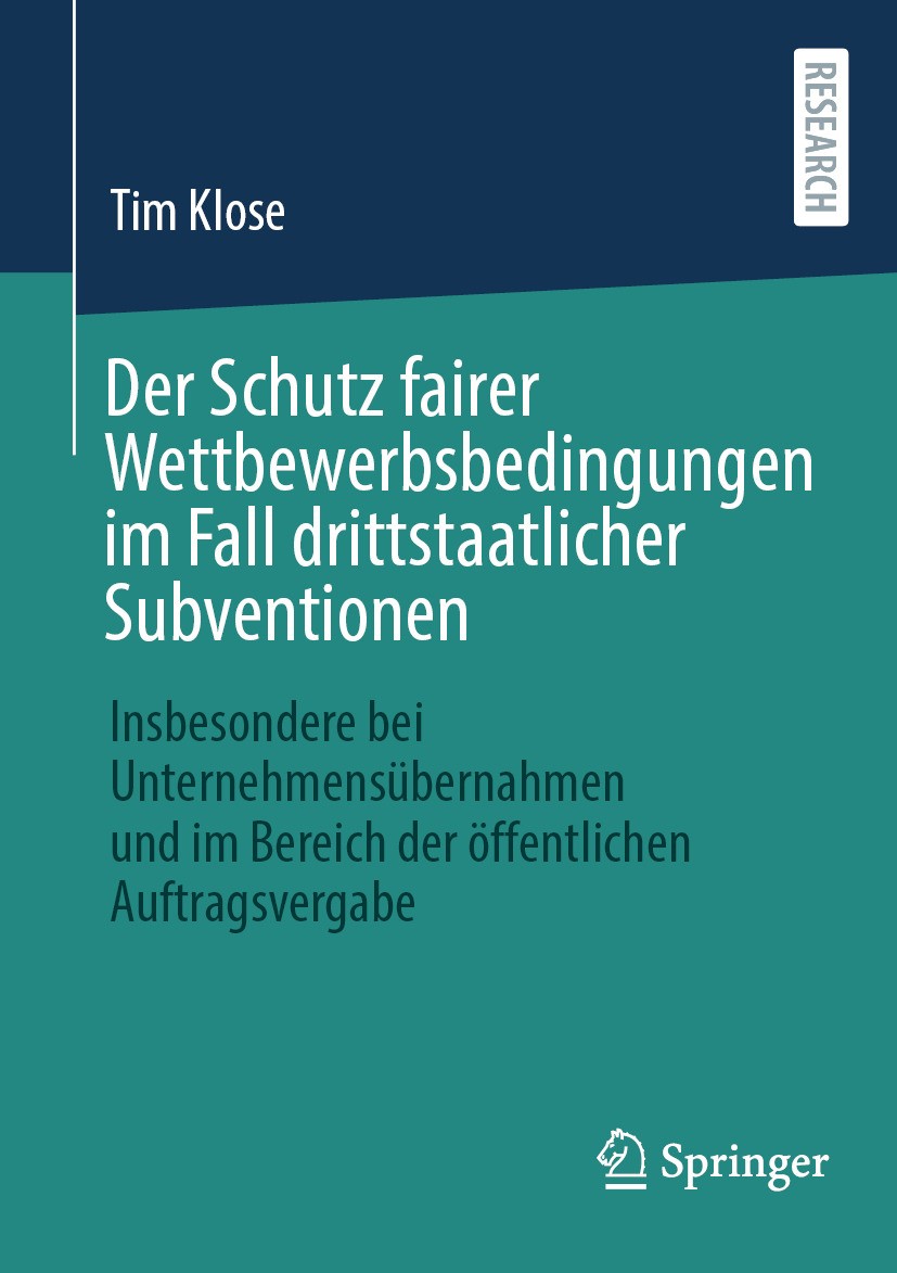 Titlebook: Der Schutz fairer Wettbewerbsbedingungen im Fall drittstaatlicher Subventionen; Insbesondere bei Unt Tim Klose Book 2024 Der/die Herausgebe Titlebook: Der Schutz fairer Wettbewerbsbedingungen im Fall drittstaatlicher Subventionen; Insbesondere bei Unt Tim Klose Book 2024 Der/die Herausgebe