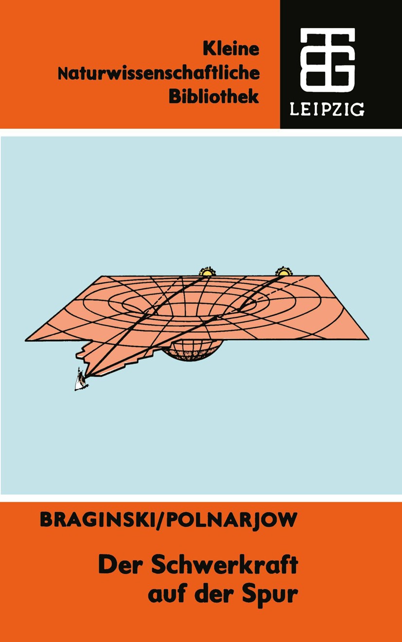 Titlebook: Der Schwerkraft auf der Spur; Wladimir Borissowitsch Braginski,Alexandr Georgije Textbook 1989 Springer Fachmedien Wiesbaden 1989 Enten.En Titlebook: Der Schwerkraft auf der Spur; Wladimir Borissowitsch Braginski,Alexandr Georgije Textbook 1989 Springer Fachmedien Wiesbaden 1989 Enten.En