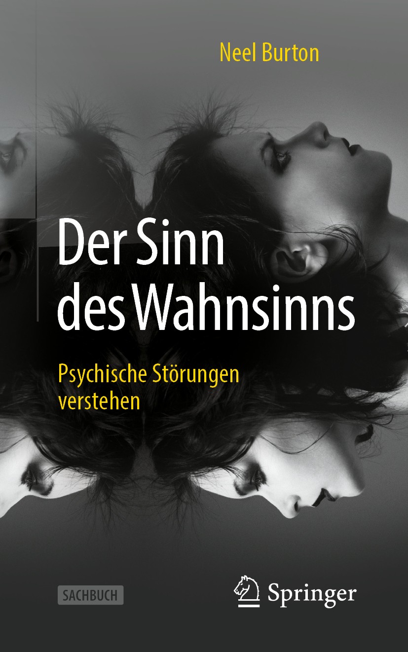 Titlebook: Der Sinn des Wahnsinns; Psychische Störungen Neel Burton Book 2011 Springer-Verlag GmbH Deutschland, ein Teil von Springer Nature 2011 Angs Titlebook: Der Sinn des Wahnsinns; Psychische Störungen Neel Burton Book 2011 Springer-Verlag GmbH Deutschland, ein Teil von Springer Nature 2011 Angs
