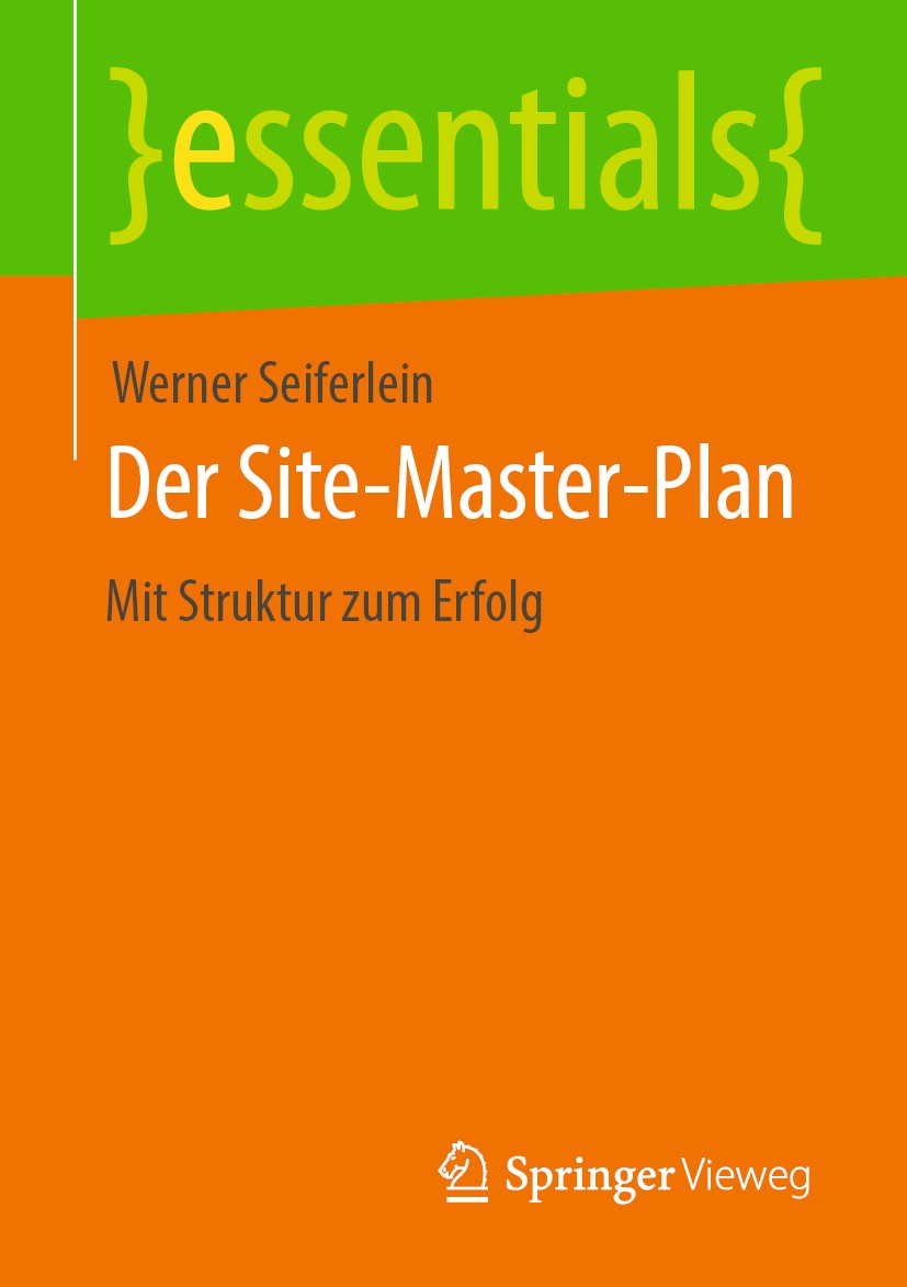 Titlebook: Der Site-Master-Plan; Mit Struktur zum Erf Werner Seiferlein Book 2020 Der/die Herausgeber bzw. der/die Autor(en), exklusiv lizenziert durc Titlebook: Der Site-Master-Plan; Mit Struktur zum Erf Werner Seiferlein Book 2020 Der/die Herausgeber bzw. der/die Autor(en), exklusiv lizenziert durc