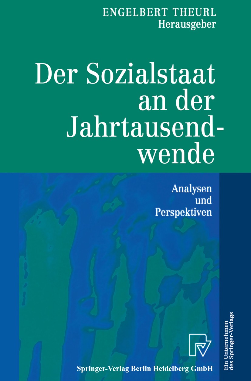 Titlebook: Der Sozialstaat an der Jahrtausendwende; Analysen und Perspek Engelbert Theurl Conference proceedings 2001 Physica-Verlag Heidelberg 2001 F Titlebook: Der Sozialstaat an der Jahrtausendwende; Analysen und Perspek Engelbert Theurl Conference proceedings 2001 Physica-Verlag Heidelberg 2001 F