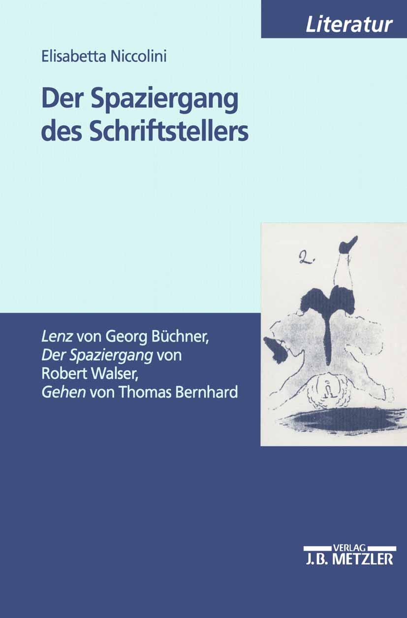 Titlebook: Der Spaziergang des Schriftstellers; Titlebook: Der Spaziergang des Schriftstellers;