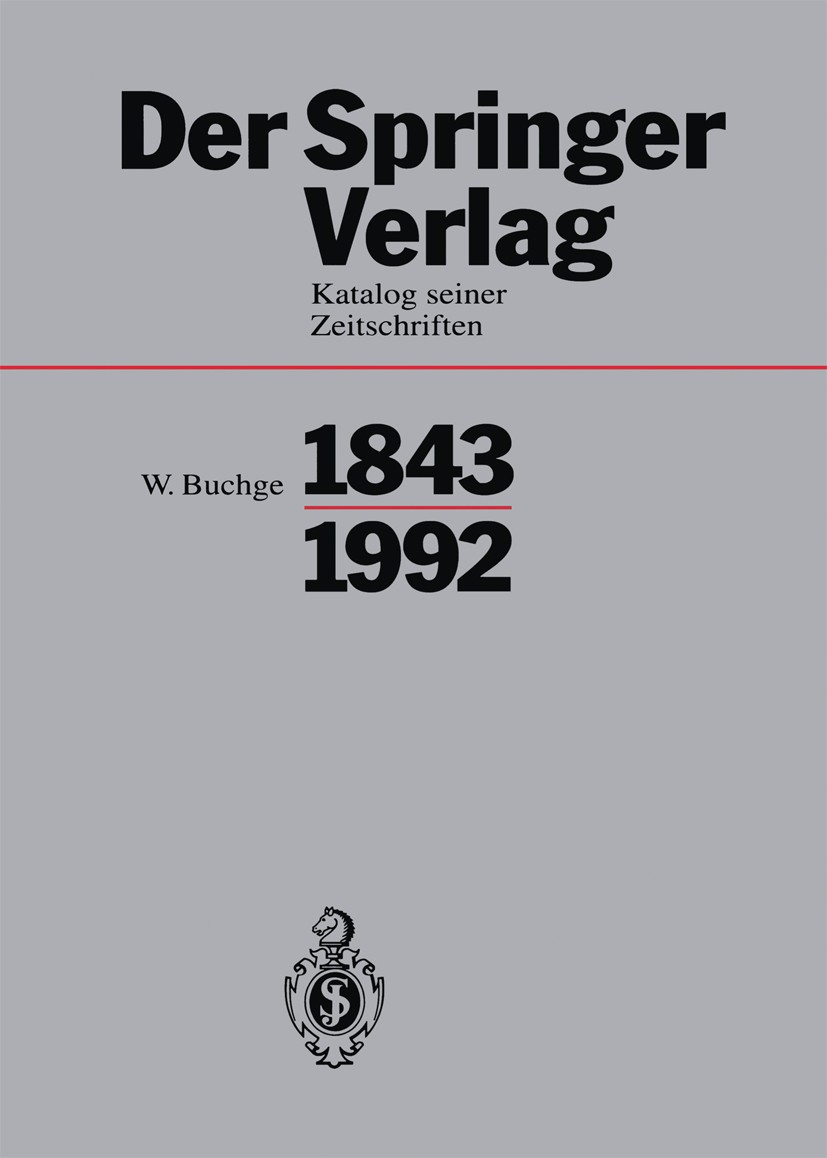 Titlebook: Der Springer-Verlag; Katalog Seiner Zeits Wilhelm Buchge Book 1994 Springer-Verlag Berlin Heidelberg 1994 Verlag.Verlage.Verlagsgründung.Ze Titlebook: Der Springer-Verlag; Katalog Seiner Zeits Wilhelm Buchge Book 1994 Springer-Verlag Berlin Heidelberg 1994 Verlag.Verlage.Verlagsgründung.Ze
