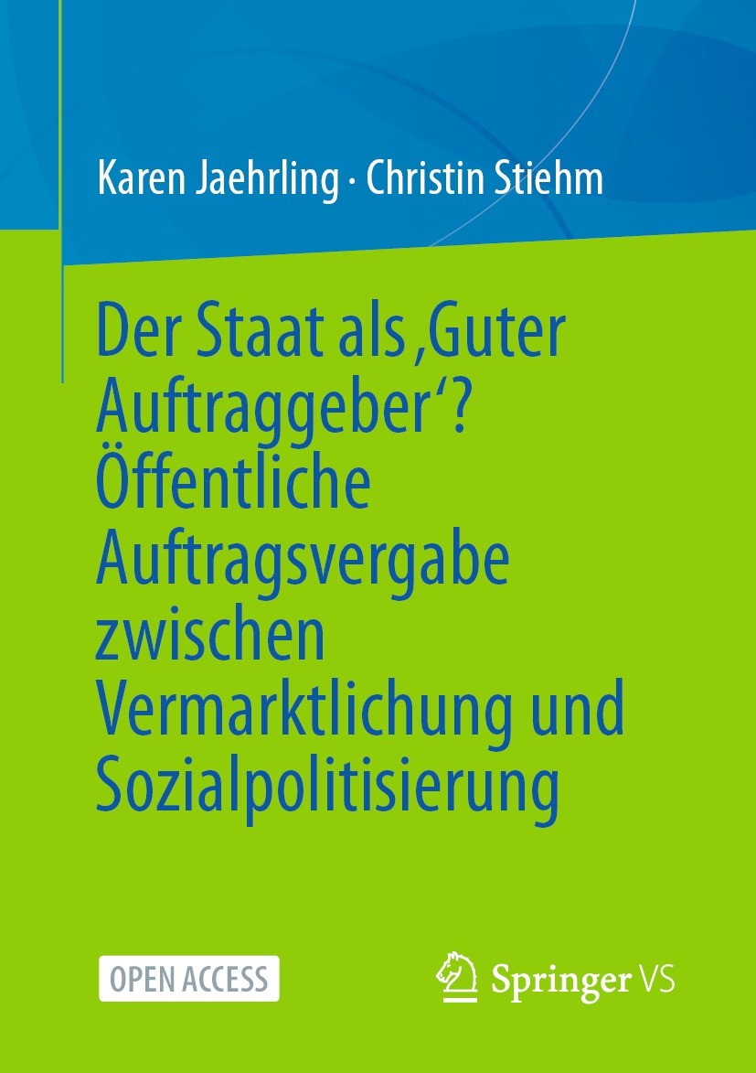 Titlebook: Der Staat als ‚Guter Auftraggeber‘? Öffentliche Auftragsvergabe zwischen Vermarktlichung und Sozialp; Karen Jaehrling,Christin Stiehm Book Titlebook: Der Staat als ‚Guter Auftraggeber‘? Öffentliche Auftragsvergabe zwischen Vermarktlichung und Sozialp; Karen Jaehrling,Christin Stiehm Book