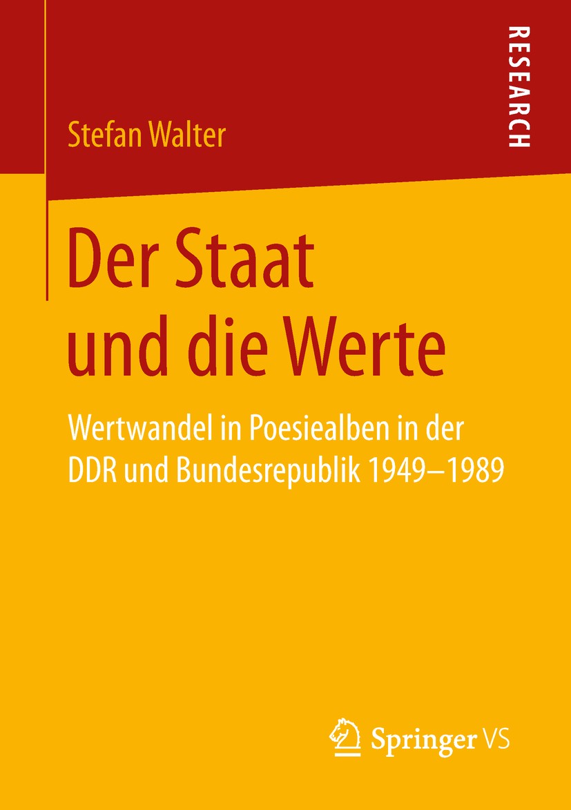 Titlebook: Der Staat und die Werte; Wertwandel in Poesie Stefan Walter Book 2019 Springer Fachmedien Wiesbaden GmbH, ein Teil von Springer Nature 2019 Titlebook: Der Staat und die Werte; Wertwandel in Poesie Stefan Walter Book 2019 Springer Fachmedien Wiesbaden GmbH, ein Teil von Springer Nature 2019