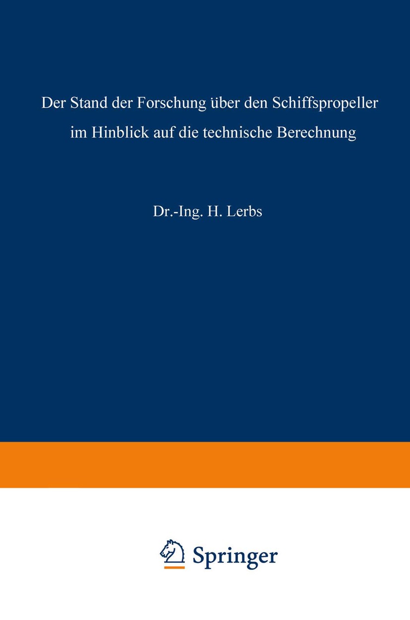 Titlebook: Der Stand der Forschung über den Schiffspropeller im Hinblick auf die technische Berechnung; Vortrag vor der Gese H. Lerbs Book 1942 Spring Titlebook: Der Stand der Forschung über den Schiffspropeller im Hinblick auf die technische Berechnung; Vortrag vor der Gese H. Lerbs Book 1942 Spring