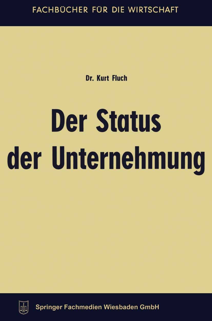 Titlebook: Der Status der Unternehmung; Kurt Fluch Book 1961Latest edition Springer Fachmedien Wiesbaden 1961 Kredit.Liquidation.Liquidität.Sanierung Titlebook: Der Status der Unternehmung; Kurt Fluch Book 1961Latest edition Springer Fachmedien Wiesbaden 1961 Kredit.Liquidation.Liquidität.Sanierung