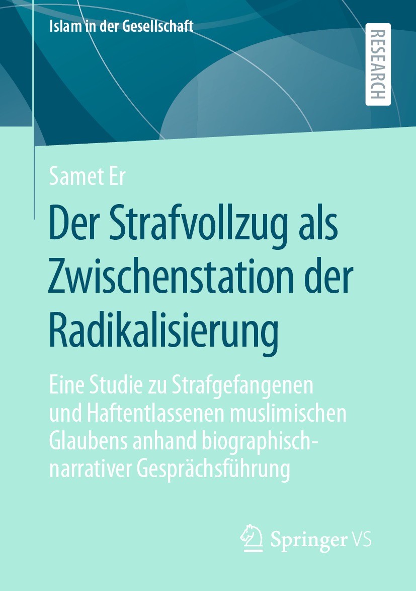 Titlebook: Der Strafvollzug als Zwischenstation der Radikalisierung; Eine Studie zu Straf Samet Er Book 2021 Der/die Herausgeber bzw. der/die Autor(en Titlebook: Der Strafvollzug als Zwischenstation der Radikalisierung; Eine Studie zu Straf Samet Er Book 2021 Der/die Herausgeber bzw. der/die Autor(en