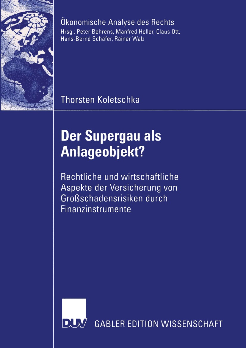 Titlebook: Der Supergau als Anlageobjekt?; Rechtliche und wirts Thorsten Koletschka Book 2004 Deutscher Universitäts-Verlag GmbH, Wiesbaden 2004 Alter Titlebook: Der Supergau als Anlageobjekt?; Rechtliche und wirts Thorsten Koletschka Book 2004 Deutscher Universitäts-Verlag GmbH, Wiesbaden 2004 Alter