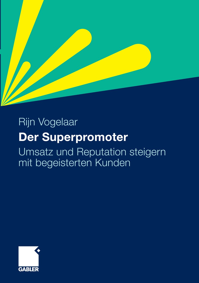 Titlebook: Der Superpromoter; Umsatz und Reputatio Rijn Vogelaar Book 2011 Gabler Verlag | Springer Fachmedien Wiesbaden GmbH, Wiesbaden 2011 Empfehlu Titlebook: Der Superpromoter; Umsatz und Reputatio Rijn Vogelaar Book 2011 Gabler Verlag | Springer Fachmedien Wiesbaden GmbH, Wiesbaden 2011 Empfehlu