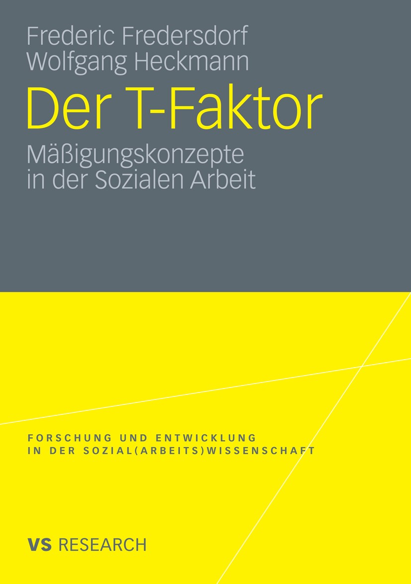Titlebook: Der T-Faktor; Mäßigungskonzepte in Frederic Fredersdorf,Wolfgang Heckmann Book 2010 VS Verlag für Sozialwissenschaften | Springer Fachmedie Titlebook: Der T-Faktor; Mäßigungskonzepte in Frederic Fredersdorf,Wolfgang Heckmann Book 2010 VS Verlag für Sozialwissenschaften | Springer Fachmedie