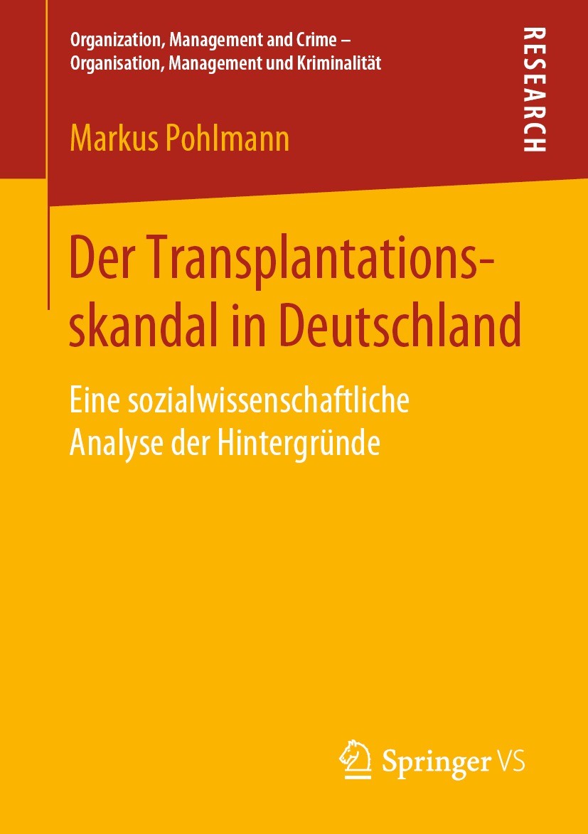 Titlebook: Der Transplantationsskandal in Deutschland; Eine sozialwissensch Markus Pohlmann Book 2018 Der/die Herausgeber bzw. der/die Autor(en), exkl Titlebook: Der Transplantationsskandal in Deutschland; Eine sozialwissensch Markus Pohlmann Book 2018 Der/die Herausgeber bzw. der/die Autor(en), exkl
