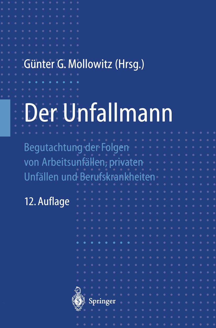 Titlebook: Der Unfallmann; Begutachtung der Fol Günter G. Mollowitz Book 199812th edition Springer-Verlag Berlin Heidelberg 1998 Begutachtung.Berufskr Titlebook: Der Unfallmann; Begutachtung der Fol Günter G. Mollowitz Book 199812th edition Springer-Verlag Berlin Heidelberg 1998 Begutachtung.Berufskr