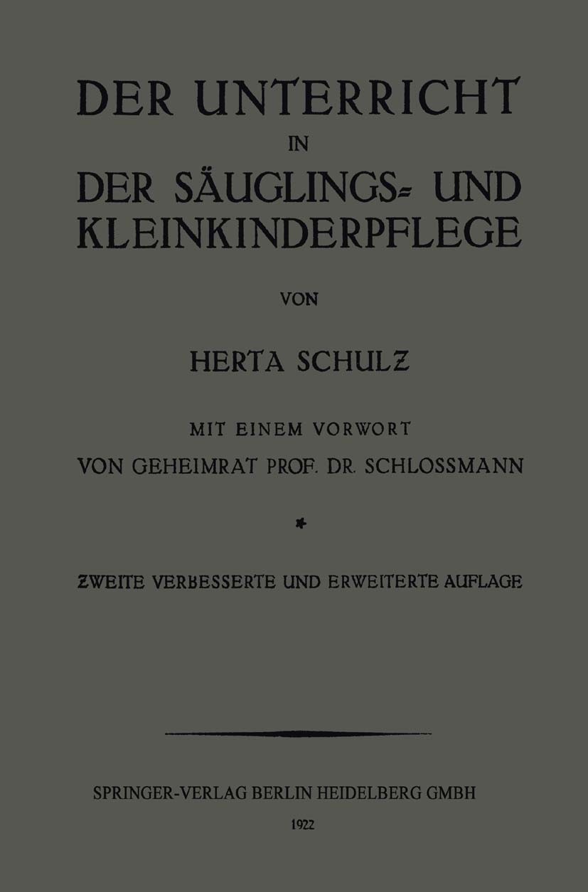 Titlebook: Der Unterricht in der Säuglings- und Kleinkinderpflege; Ein Leitfaden für Le Herta Schulz Book 1922Latest edition Springer-Verlag Berlin He Titlebook: Der Unterricht in der Säuglings- und Kleinkinderpflege; Ein Leitfaden für Le Herta Schulz Book 1922Latest edition Springer-Verlag Berlin He