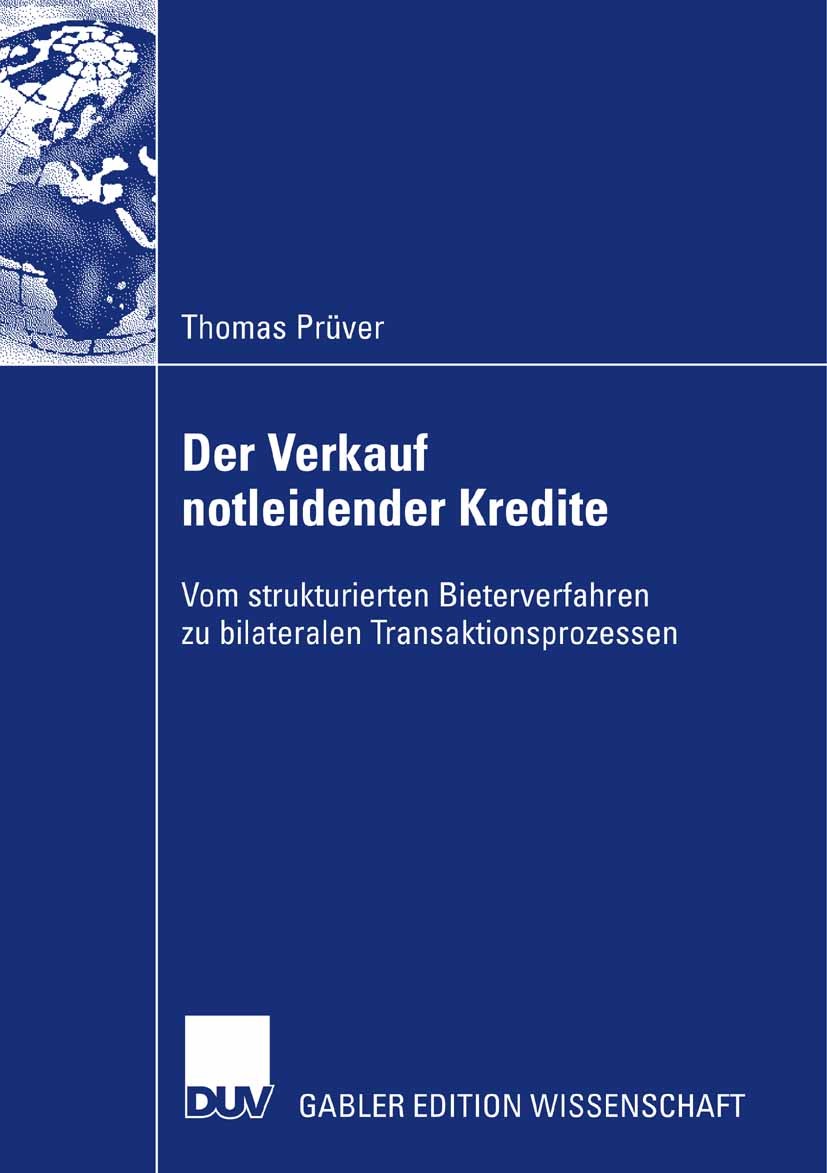 Titlebook: Der Verkauf notleidender Kredite; Vom strukturierten B Thomas Prüver Book 2008 Gabler Verlag | Springer Fachmedien Wiesbaden GmbH, Wiesbade Titlebook: Der Verkauf notleidender Kredite; Vom strukturierten B Thomas Prüver Book 2008 Gabler Verlag | Springer Fachmedien Wiesbaden GmbH, Wiesbade