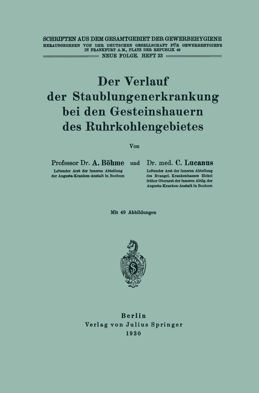 Titlebook: Der Verlauf der Staublungenerkrankung bei den Gesteinshauern des Ruhrkohlengebietes; A. Böhme,C. Lucanus Book 1930 Springer-Verlag Berlin Titlebook: Der Verlauf der Staublungenerkrankung bei den Gesteinshauern des Ruhrkohlengebietes; A. Böhme,C. Lucanus Book 1930 Springer-Verlag Berlin