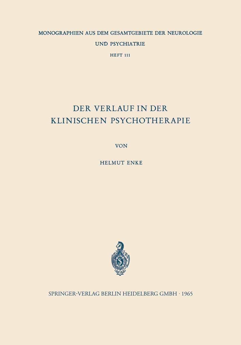 Titlebook: Der Verlauf in der Klinischen Psychotherapie; Probleme und Möglich Helmut Enke Book 1965 Springer-Verlag Berlin Heidelberg 1965 Behandlung. Titlebook: Der Verlauf in der Klinischen Psychotherapie; Probleme und Möglich Helmut Enke Book 1965 Springer-Verlag Berlin Heidelberg 1965 Behandlung.