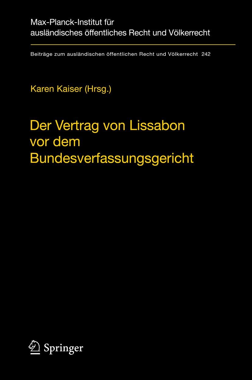 Titlebook: Der Vertrag von Lissabon vor dem Bundesverfassungsgericht; Dokumentation des Ve Karen Kaiser Book 2013 Der/die Herausgeber bzw. der/die Aut Titlebook: Der Vertrag von Lissabon vor dem Bundesverfassungsgericht; Dokumentation des Ve Karen Kaiser Book 2013 Der/die Herausgeber bzw. der/die Aut
