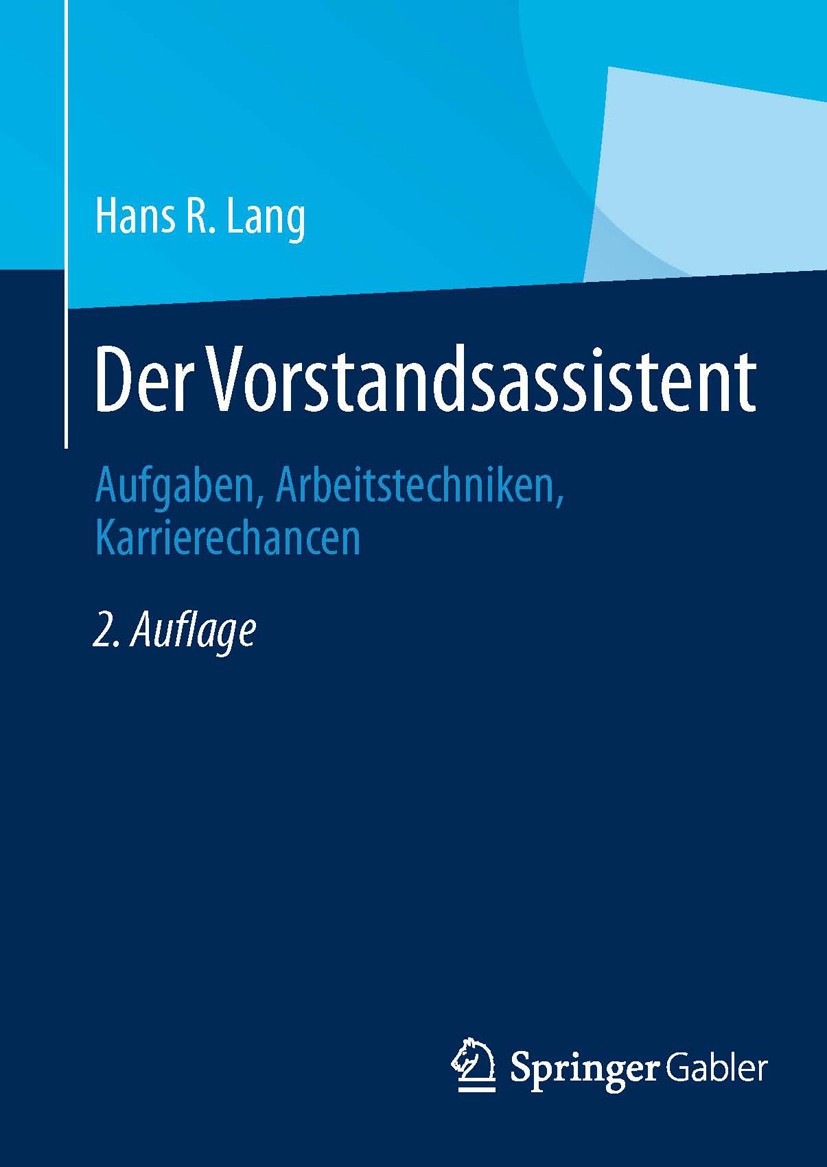 Titlebook: Der Vorstandsassistent; Aufgaben, Arbeitstec Hans R. Lang Book 2013Latest edition Springer Fachmedien Wiesbaden 2013 Assistenz.Geschäftsfüh Titlebook: Der Vorstandsassistent; Aufgaben, Arbeitstec Hans R. Lang Book 2013Latest edition Springer Fachmedien Wiesbaden 2013 Assistenz.Geschäftsfüh