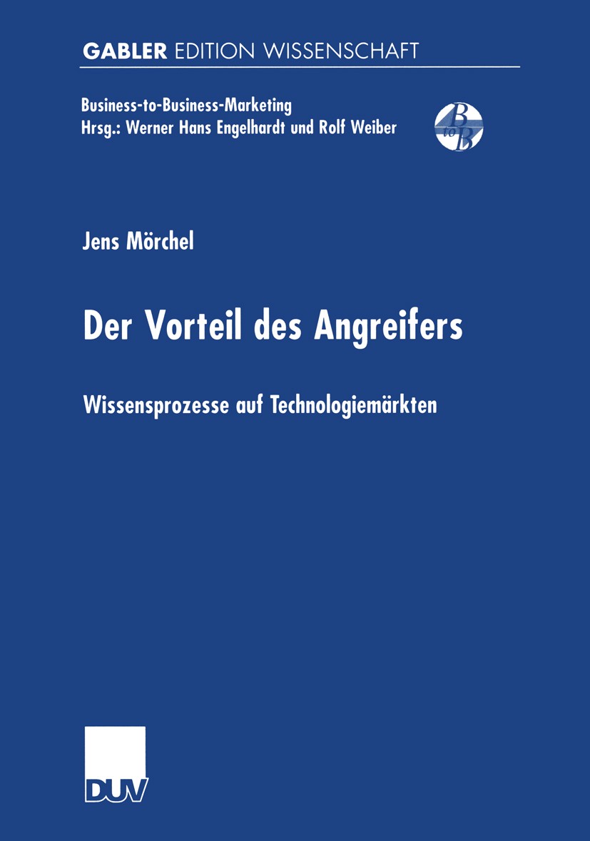 Titlebook: Der Vorteil des Angreifers; Wissensprozesse auf Jens Mörchel Book 2001 Betriebswirtschaftlicher Verlag Dr. Th. Gabler GmbH, Wiesbaden, und Titlebook: Der Vorteil des Angreifers; Wissensprozesse auf Jens Mörchel Book 2001 Betriebswirtschaftlicher Verlag Dr. Th. Gabler GmbH, Wiesbaden, und