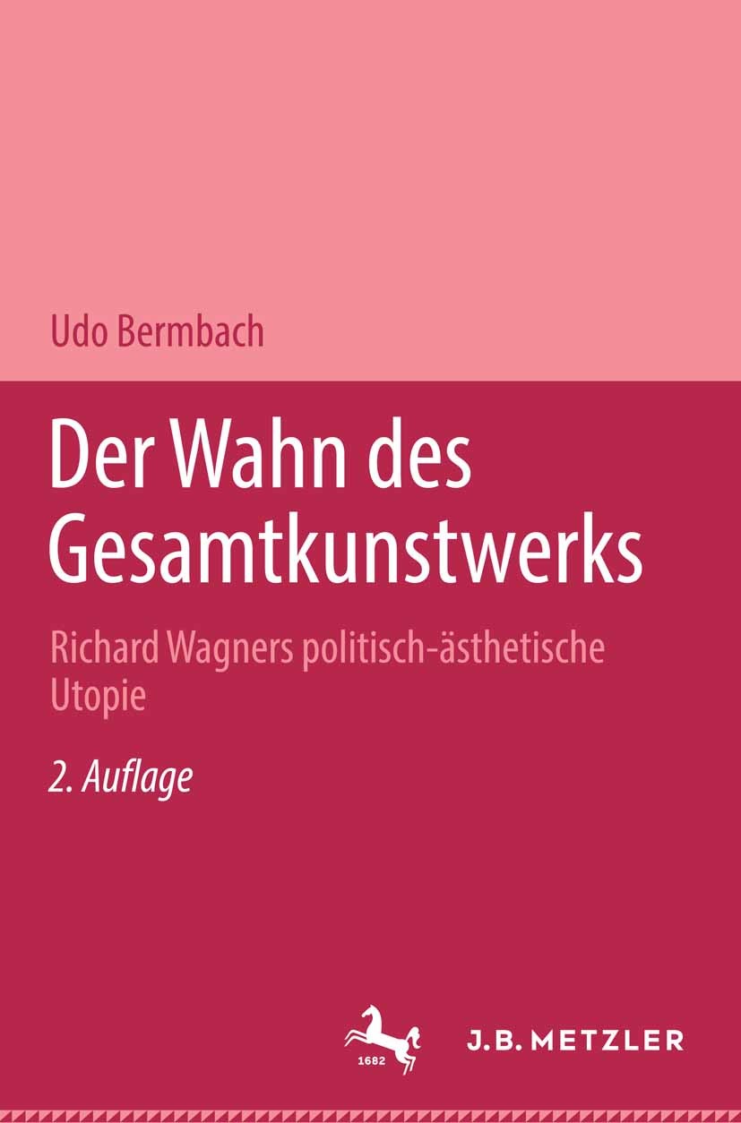 Titlebook: Der Wahn des Gesamtkunstwerks; Richard Wagners poli Udo Bermbach Book 2004Latest edition Springer-Verlag Berlin Heidelberg 2004 Gesamtkunst Titlebook: Der Wahn des Gesamtkunstwerks; Richard Wagners poli Udo Bermbach Book 2004Latest edition Springer-Verlag Berlin Heidelberg 2004 Gesamtkunst