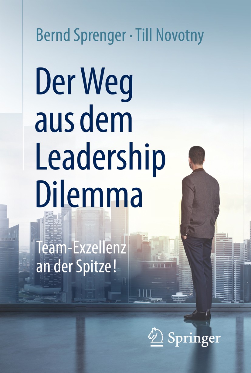 Titlebook: Der Weg aus dem Leadership Dilemma; Team-Exzellenz an de Bernd Sprenger,Till Novotny Book 2016 Springer-Verlag Berlin Heidelberg 2016 Chang Titlebook: Der Weg aus dem Leadership Dilemma; Team-Exzellenz an de Bernd Sprenger,Till Novotny Book 2016 Springer-Verlag Berlin Heidelberg 2016 Chang