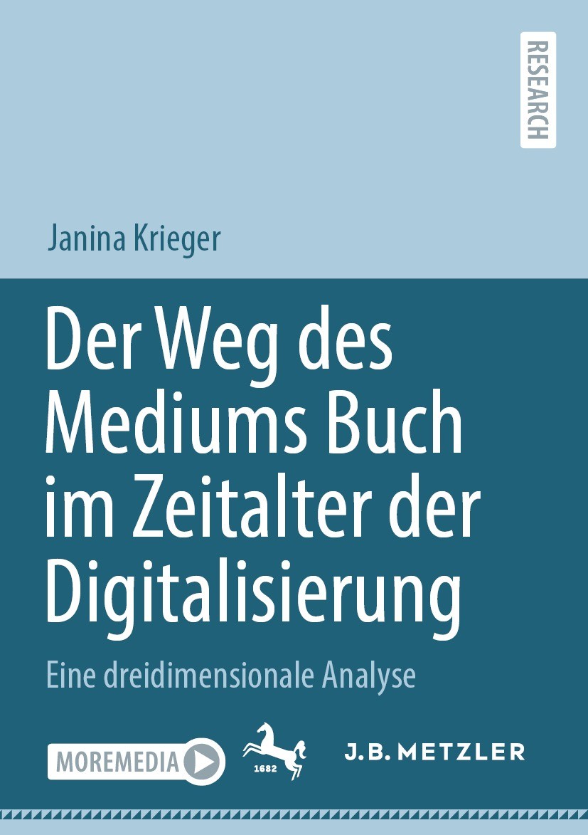 Titlebook: Der Weg des Mediums Buch im Zeitalter der Digitalisierung; Eine dreidimensional Janina Krieger Book 2022 Der/die Herausgeber bzw. der/die A Titlebook: Der Weg des Mediums Buch im Zeitalter der Digitalisierung; Eine dreidimensional Janina Krieger Book 2022 Der/die Herausgeber bzw. der/die A