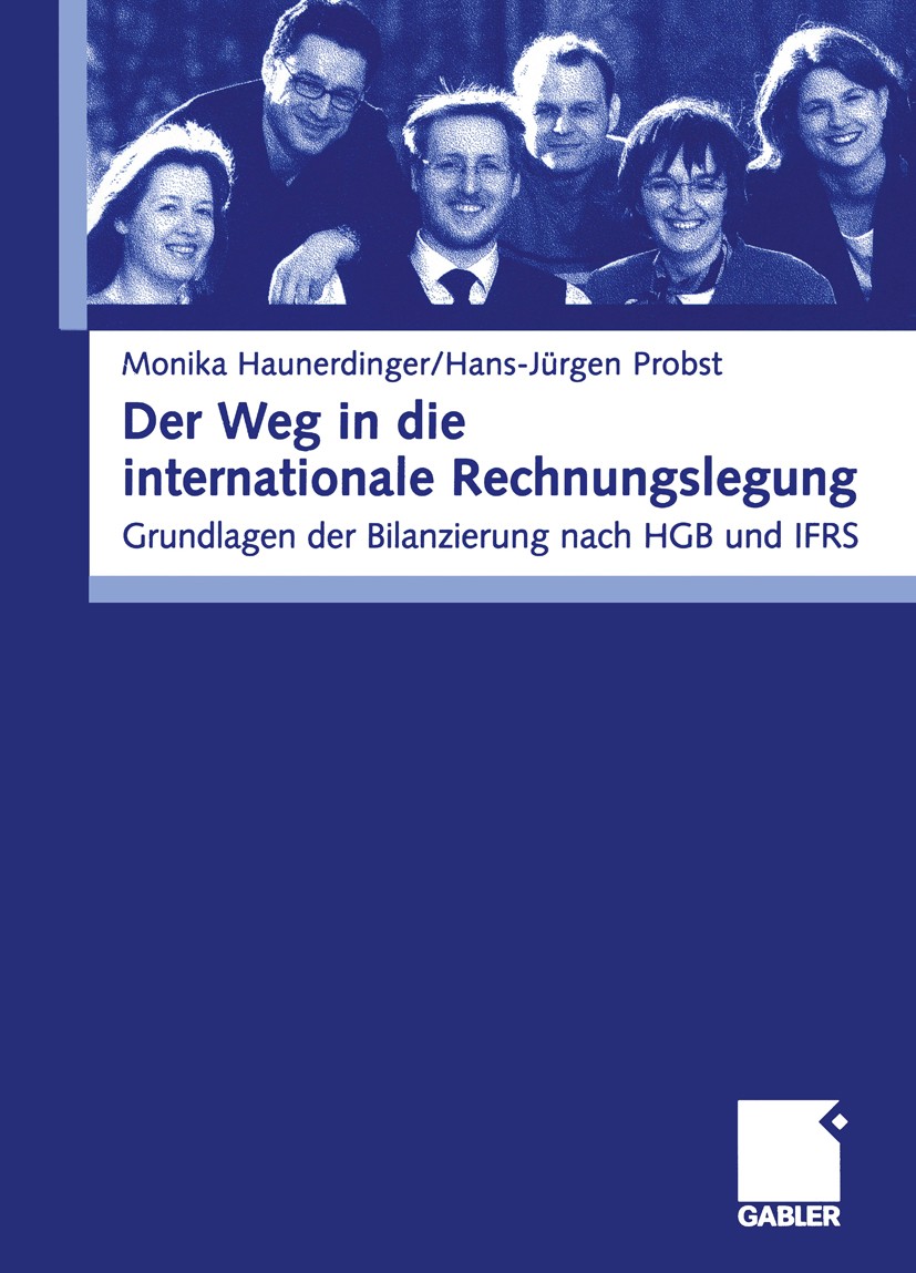 Titlebook: Der Weg in die internationale Rechnungslegung; Grundlagen der Bilan Monika Haunerdinger,Hans-Jürgen Probst Textbook 2004 Betriebswirtschaft Titlebook: Der Weg in die internationale Rechnungslegung; Grundlagen der Bilan Monika Haunerdinger,Hans-Jürgen Probst Textbook 2004 Betriebswirtschaft