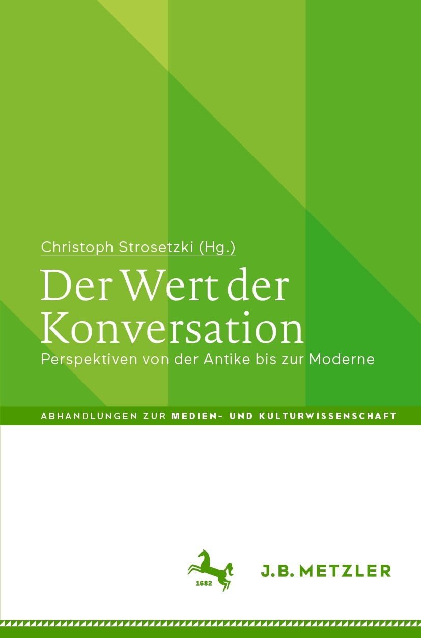 Titlebook: Der Wert der Konversation; Perspektiven von der Christoph Strosetzki Book 2022 Der/die Herausgeber bzw. der/die Autor(en), exklusiv lizenzi Titlebook: Der Wert der Konversation; Perspektiven von der Christoph Strosetzki Book 2022 Der/die Herausgeber bzw. der/die Autor(en), exklusiv lizenzi