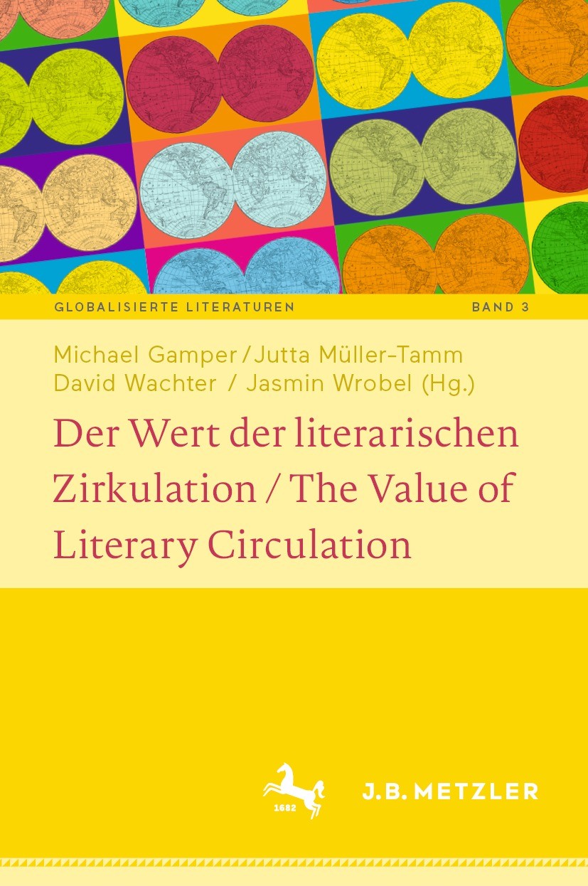 Titlebook: Der Wert der literarischen Zirkulation / The Value of Literary Circulation; Michael Gamper,Jutta Müller-Tamm,Jasmin Wrobel Book 2023 Der/d Titlebook: Der Wert der literarischen Zirkulation / The Value of Literary Circulation; Michael Gamper,Jutta Müller-Tamm,Jasmin Wrobel Book 2023 Der/d