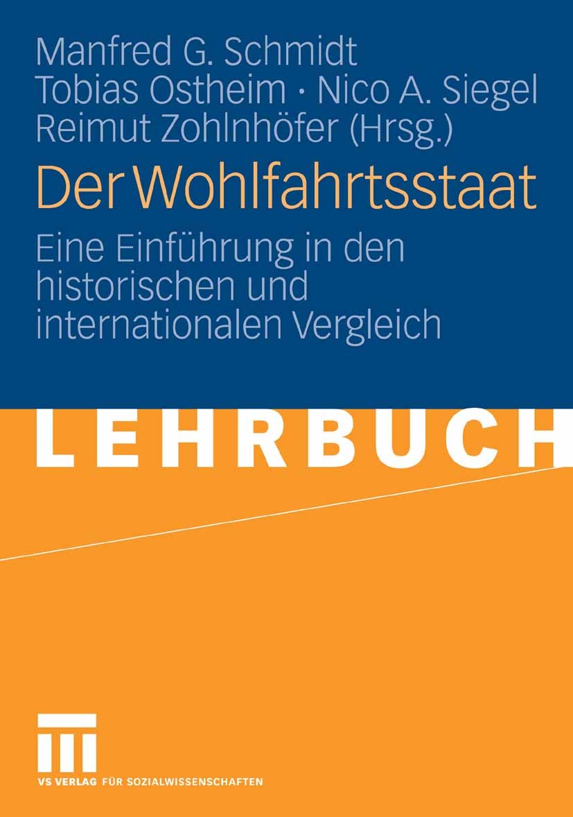 Titlebook: Der Wohlfahrtsstaat; Eine Einführung in d Manfred G. Schmidt,Tobias Ostheim,Reimut Zohlnhöfe Textbook 2007 VS Verlag für Sozialwissenschaft Titlebook: Der Wohlfahrtsstaat; Eine Einführung in d Manfred G. Schmidt,Tobias Ostheim,Reimut Zohlnhöfe Textbook 2007 VS Verlag für Sozialwissenschaft
