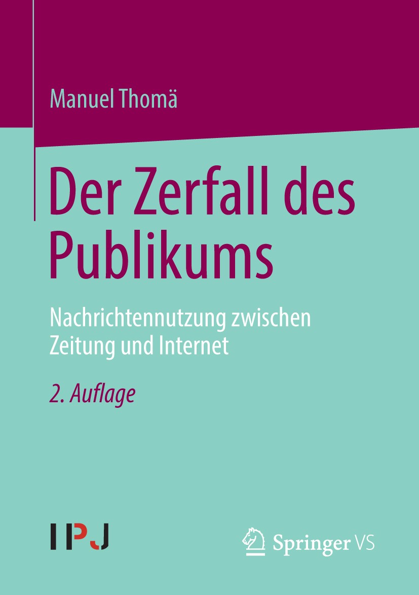 Titlebook: Der Zerfall des Publikums; Nachrichtennutzung z Manuel Thomä Book 2014Latest edition Springer Fachmedien Wiesbaden 2014 media research Titlebook: Der Zerfall des Publikums; Nachrichtennutzung z Manuel Thomä Book 2014Latest edition Springer Fachmedien Wiesbaden 2014 media research