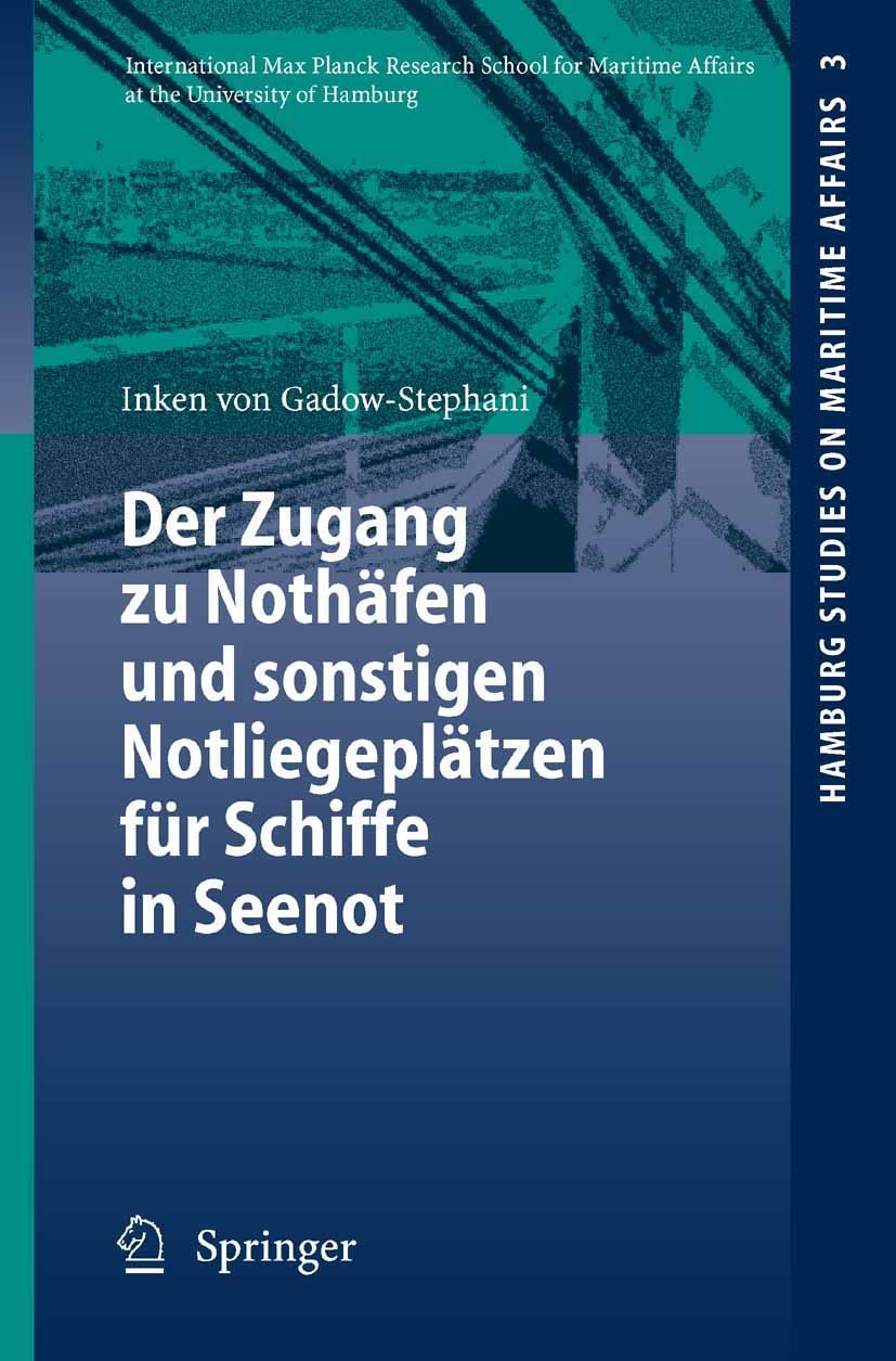 Titlebook: Der Zugang zu Nothäfen und sonstigen Notliegeplätzen für Schiffe in Seenot; Inken Gadow-Stephani Book 2006 Springer-Verlag Berlin Heidelbe Titlebook: Der Zugang zu Nothäfen und sonstigen Notliegeplätzen für Schiffe in Seenot; Inken Gadow-Stephani Book 2006 Springer-Verlag Berlin Heidelbe