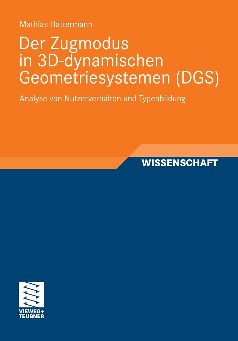 Titlebook: Der Zugmodus in 3D-dynamischen Geometriesystemen (DGS); Analyse von Nutzerve Mathias Hattermann Book 2011 Vieweg+Teubner Verlag | Springer Titlebook: Der Zugmodus in 3D-dynamischen Geometriesystemen (DGS); Analyse von Nutzerve Mathias Hattermann Book 2011 Vieweg+Teubner Verlag | Springer