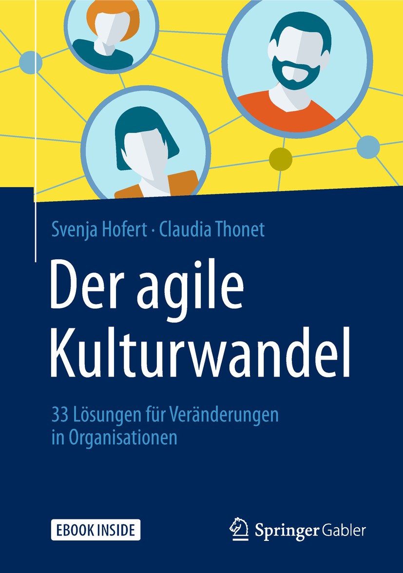 Titlebook: Der agile Kulturwandel; 33 Lösungen für Verä Svenja Hofert,Claudia Thonet Book 2019 Springer Fachmedien Wiesbaden GmbH, ein Teil von Spring Titlebook: Der agile Kulturwandel; 33 Lösungen für Verä Svenja Hofert,Claudia Thonet Book 2019 Springer Fachmedien Wiesbaden GmbH, ein Teil von Spring