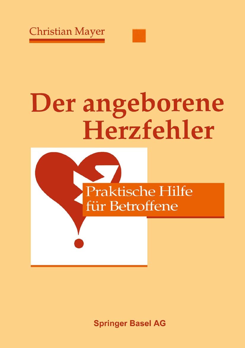 Titlebook: Der angeborene Herzfehler; Praktische Hilfe für Christian Mayer,T. Graf-Baumann Book 1991 Springer Basel AG 1991 angeborene Herzfehler.Betr Titlebook: Der angeborene Herzfehler; Praktische Hilfe für Christian Mayer,T. Graf-Baumann Book 1991 Springer Basel AG 1991 angeborene Herzfehler.Betr