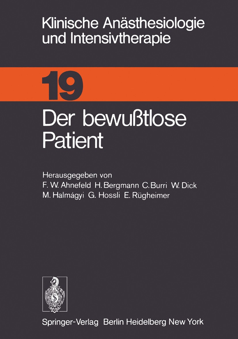 Titlebook: Der bewußtlose Patient; F. W. Ahnefeld,H. Bergmann (Vorstand des Instituts Book 1979 Springer-Verlag Berlin · Heidelberg 1979 Biologie.Int Titlebook: Der bewußtlose Patient; F. W. Ahnefeld,H. Bergmann (Vorstand des Instituts Book 1979 Springer-Verlag Berlin · Heidelberg 1979 Biologie.Int