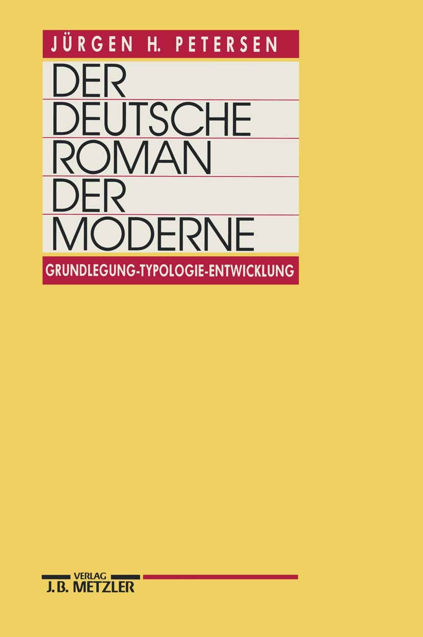 Titlebook: Der deutsche Roman der Moderne; Grundlegung - Typolo Jürgen H. Petersen Book 19911st edition Springer-Verlag Berlin Heidelberg 1991 Geschic Titlebook: Der deutsche Roman der Moderne; Grundlegung - Typolo Jürgen H. Petersen Book 19911st edition Springer-Verlag Berlin Heidelberg 1991 Geschic