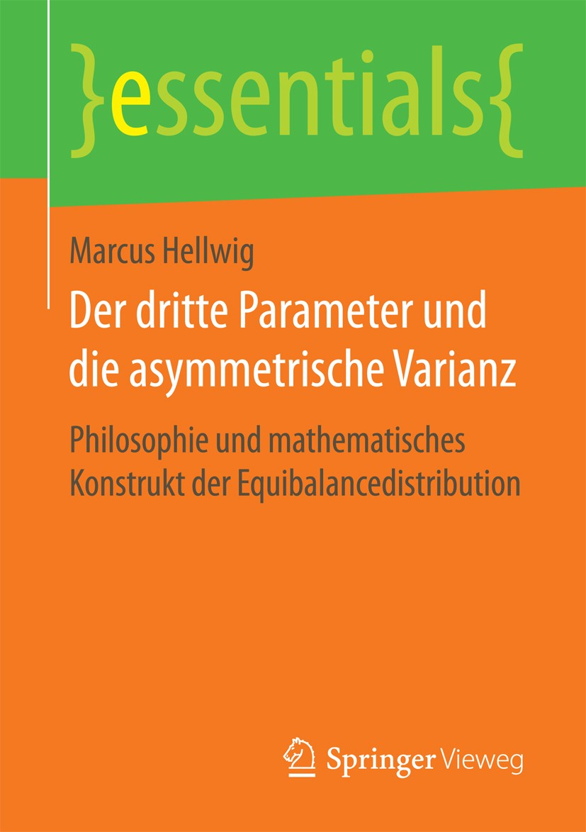 Titlebook: Der dritte Parameter und die asymmetrische Varianz; Philosophie und math Marcus Hellwig Book 2017 Springer Fachmedien Wiesbaden GmbH, ein T Titlebook: Der dritte Parameter und die asymmetrische Varianz; Philosophie und math Marcus Hellwig Book 2017 Springer Fachmedien Wiesbaden GmbH, ein T