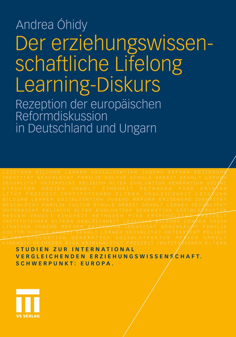 Titlebook: Der erziehungswissenschaftliche Lifelong Learning-Diskurs; Rezeption der europä Andrea Óhidy Book 2011 VS Verlag für Sozialwissenschaften | Titlebook: Der erziehungswissenschaftliche Lifelong Learning-Diskurs; Rezeption der europä Andrea Óhidy Book 2011 VS Verlag für Sozialwissenschaften |