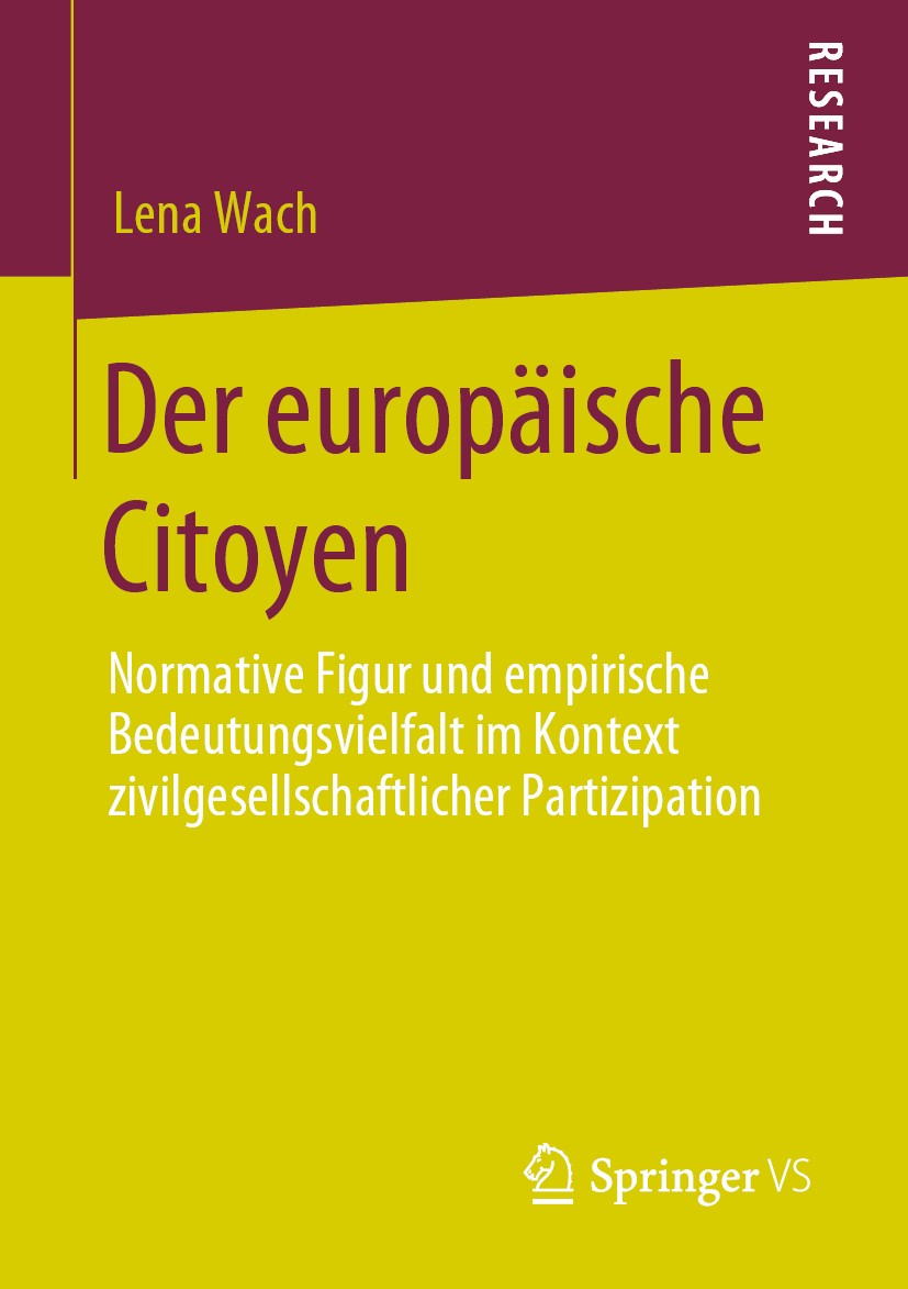 Titlebook: Der europäische Citoyen; Normative Figur und Lena Wach Book 2020 Der/die Herausgeber bzw. der/die Autor(en), exklusiv lizenziert durch Spr Titlebook: Der europäische Citoyen; Normative Figur und Lena Wach Book 2020 Der/die Herausgeber bzw. der/die Autor(en), exklusiv lizenziert durch Spr