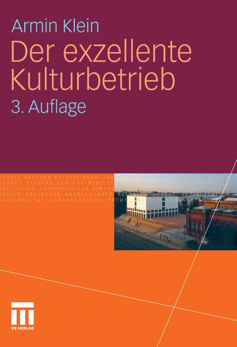Titlebook: Der exzellente Kulturbetrieb; Armin Klein Book 2011Latest edition VS Verlag für Sozialwissenschaften | Springer Fachmedien Wiesbaden GmbH, Titlebook: Der exzellente Kulturbetrieb; Armin Klein Book 2011Latest edition VS Verlag für Sozialwissenschaften | Springer Fachmedien Wiesbaden GmbH,