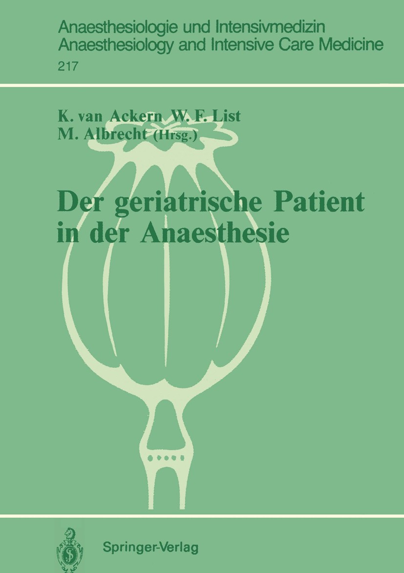 Titlebook: Der geriatrische Patient in der Anaesthesie; Klaus Ackern,Michael Albrecht,Werner F. List Book 1991 Springer-Verlag Berlin Heidelberg 1991 Titlebook: Der geriatrische Patient in der Anaesthesie; Klaus Ackern,Michael Albrecht,Werner F. List Book 1991 Springer-Verlag Berlin Heidelberg 1991
