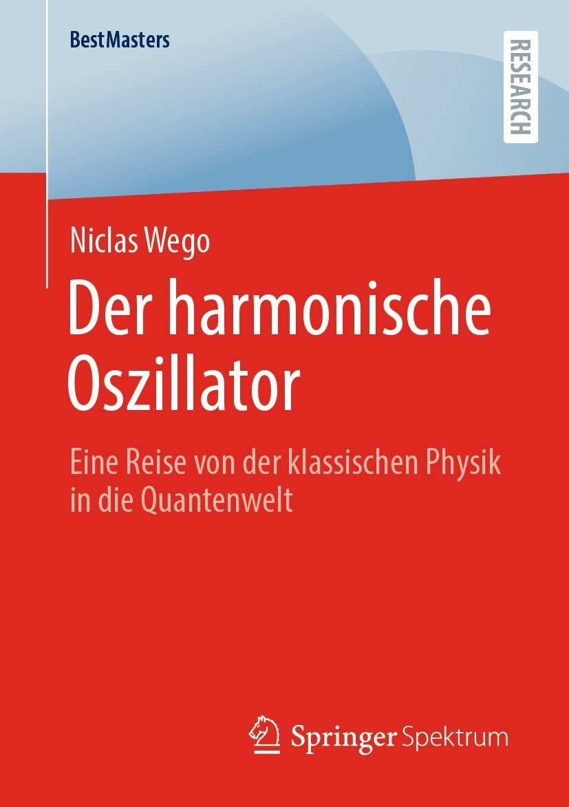 Titlebook: Der harmonische Oszillator; Eine Reise von der k Niclas Wego Book 2021 Der/die Herausgeber bzw. der/die Autor(en), exklusiv lizenziert an S Titlebook: Der harmonische Oszillator; Eine Reise von der k Niclas Wego Book 2021 Der/die Herausgeber bzw. der/die Autor(en), exklusiv lizenziert an S