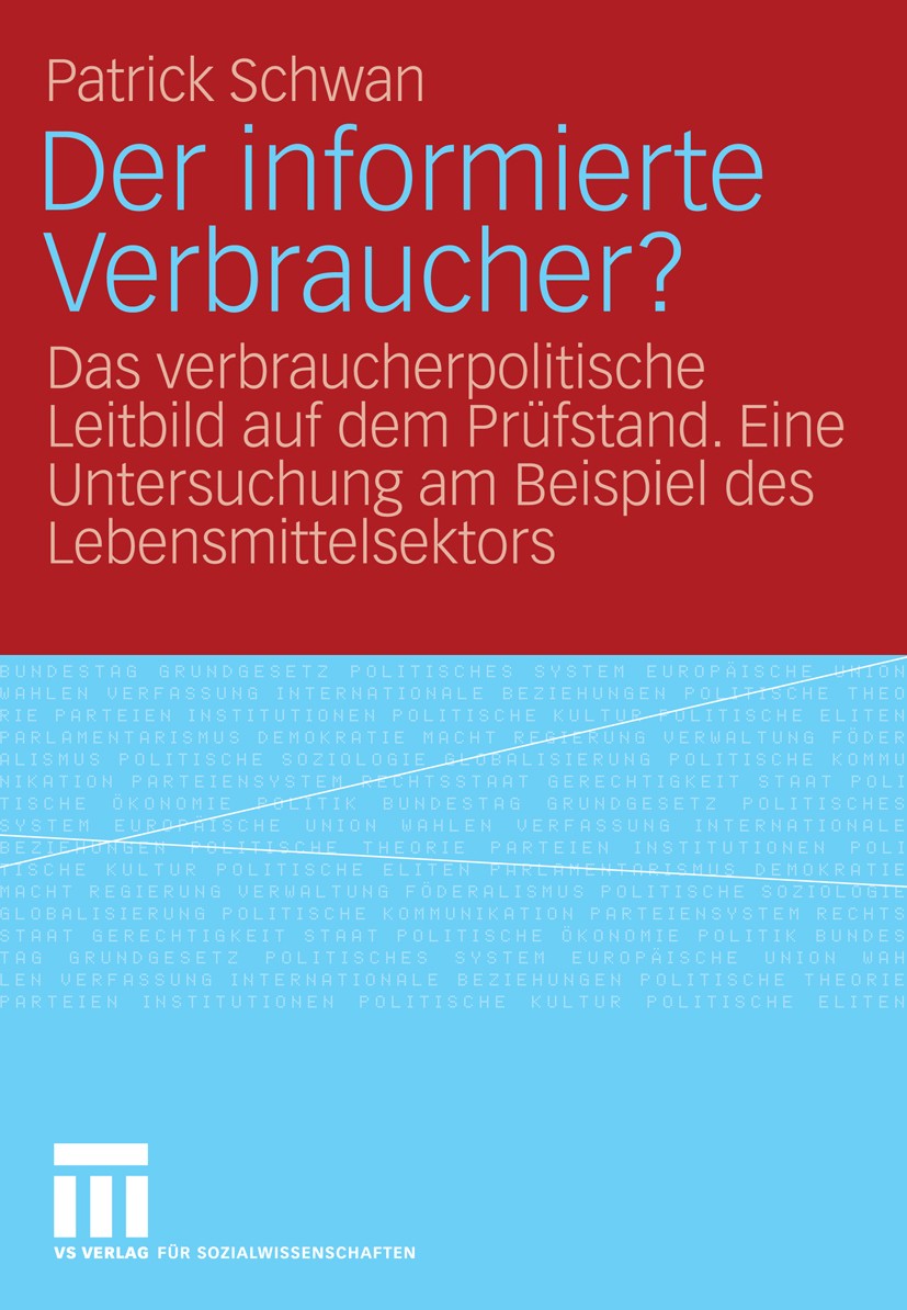 Titlebook: Der informierte Verbraucher?; Das verbraucherpolit Patrick Schwan Book 2009 VS Verlag für Sozialwissenschaften | Springer Fachmedien Wiesba Titlebook: Der informierte Verbraucher?; Das verbraucherpolit Patrick Schwan Book 2009 VS Verlag für Sozialwissenschaften | Springer Fachmedien Wiesba