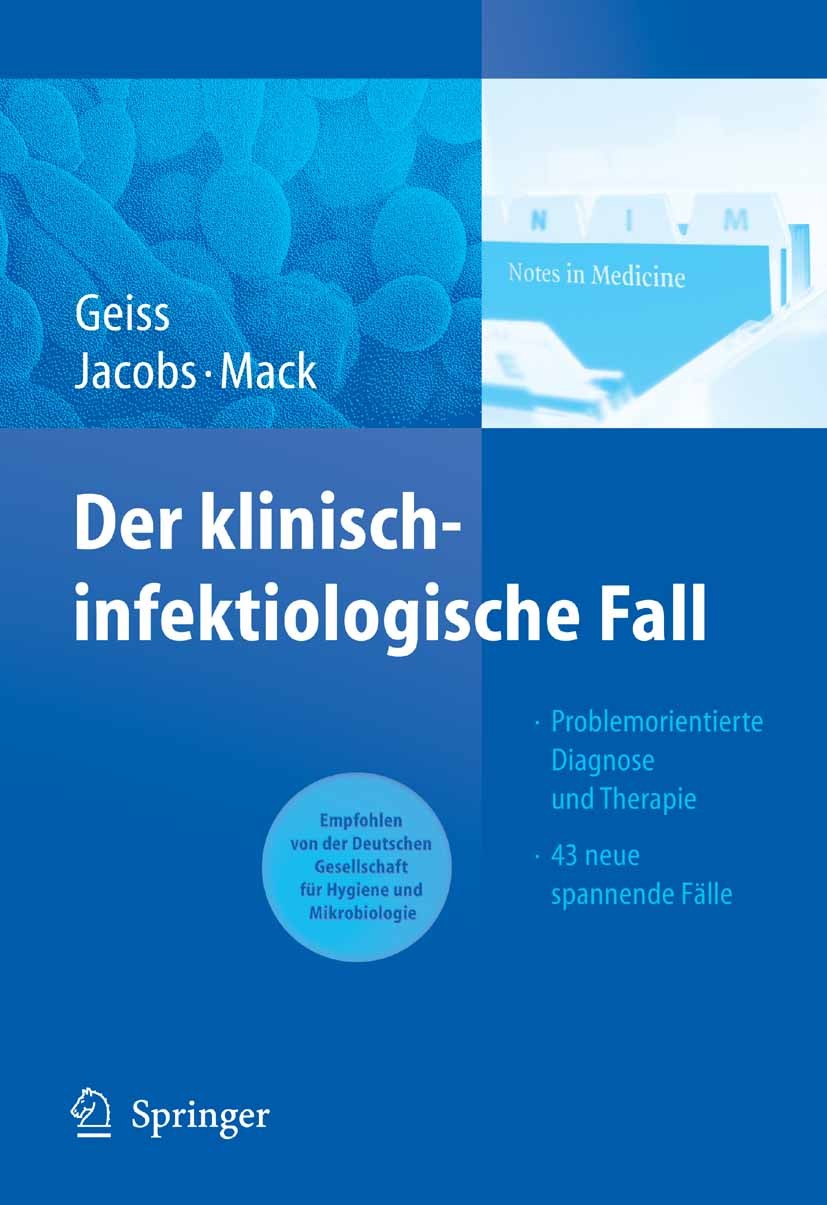 Titlebook: Der klinisch-infektiologische Fall; Problemorientierte D Heinrich K. Geiss,Enno Jacobs,Dietrich Mack (Chair Book 2008 Springer-Verlag Berli Titlebook: Der klinisch-infektiologische Fall; Problemorientierte D Heinrich K. Geiss,Enno Jacobs,Dietrich Mack (Chair Book 2008 Springer-Verlag Berli