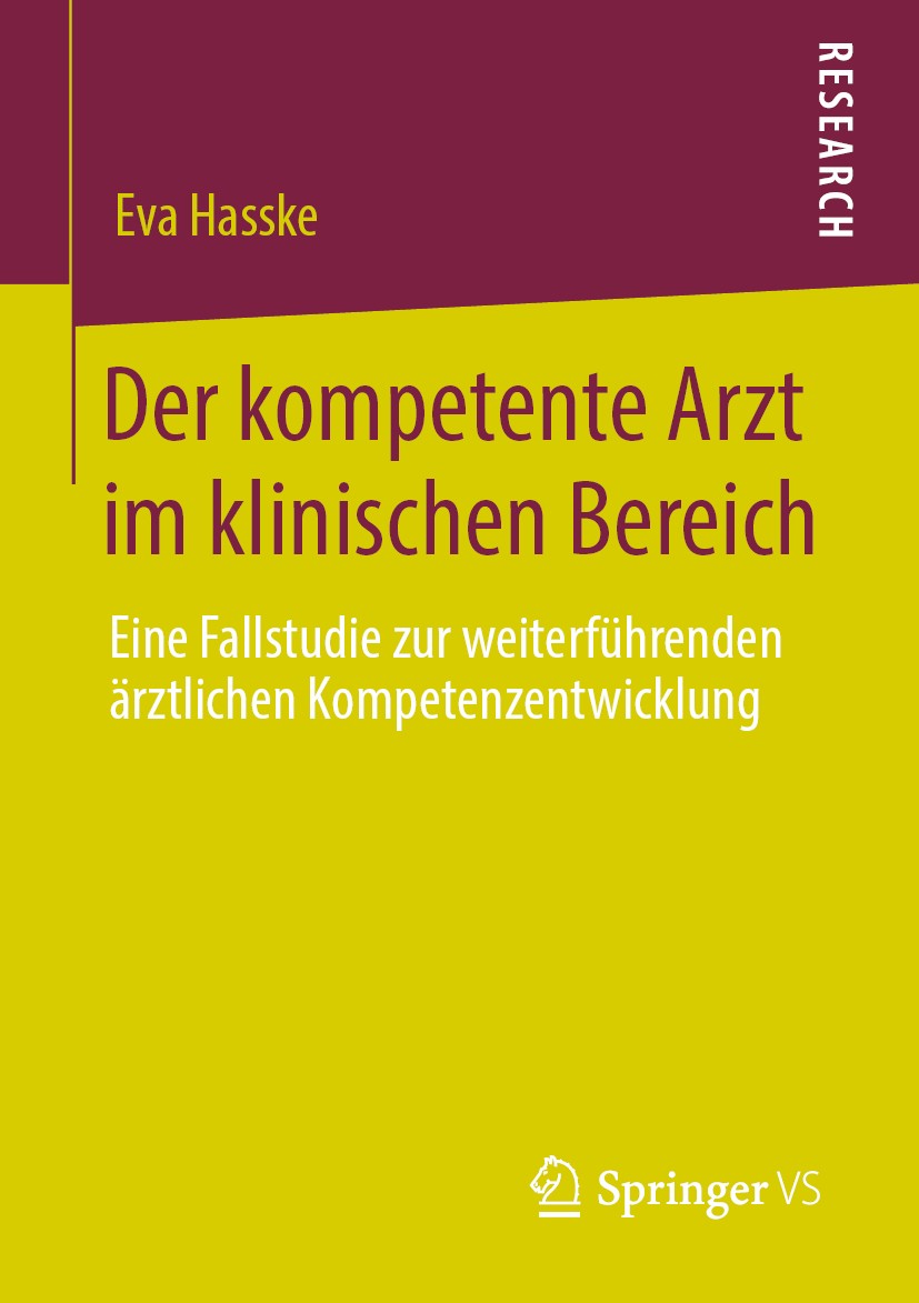 Titlebook: Der kompetente Arzt im klinischen Bereich; Eine Fallstudie zur Eva Hasske Book 2020 Springer Fachmedien Wiesbaden GmbH, ein Teil von Sprin Titlebook: Der kompetente Arzt im klinischen Bereich; Eine Fallstudie zur Eva Hasske Book 2020 Springer Fachmedien Wiesbaden GmbH, ein Teil von Sprin