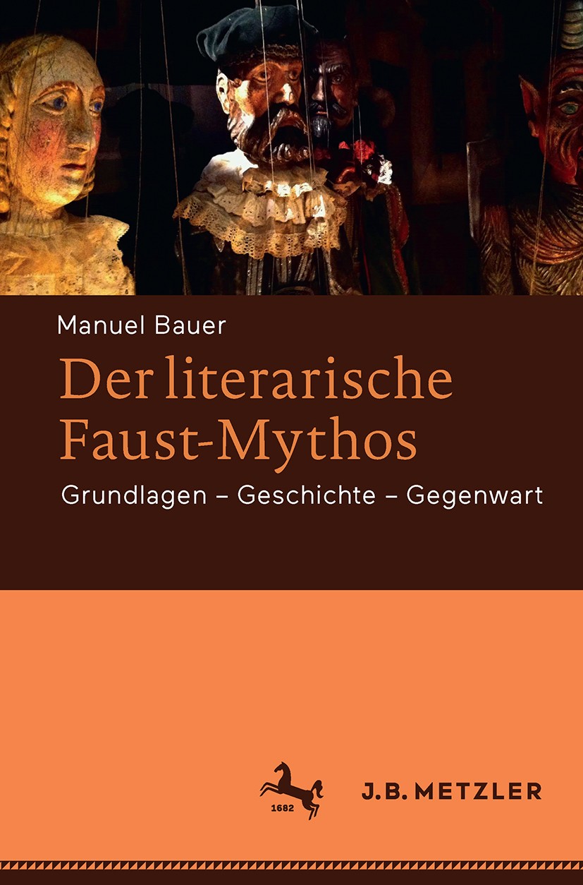Titlebook: Der literarische Faust-Mythos; Grundlagen – Geschic Manuel Bauer Book 2018 Springer-Verlag GmbH Deutschland, ein Teil von Springer Nature 2 Titlebook: Der literarische Faust-Mythos; Grundlagen – Geschic Manuel Bauer Book 2018 Springer-Verlag GmbH Deutschland, ein Teil von Springer Nature 2