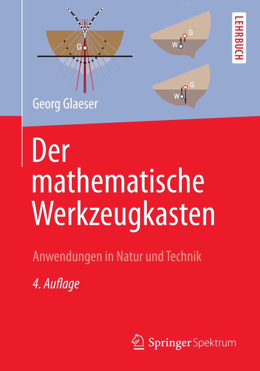 Titlebook: Der mathematische Werkzeugkasten; Anwendungen in Natur Georg Glaeser Textbook 20144th edition Springer-Verlag Berlin Heidelberg 2014 Angewa Titlebook: Der mathematische Werkzeugkasten; Anwendungen in Natur Georg Glaeser Textbook 20144th edition Springer-Verlag Berlin Heidelberg 2014 Angewa